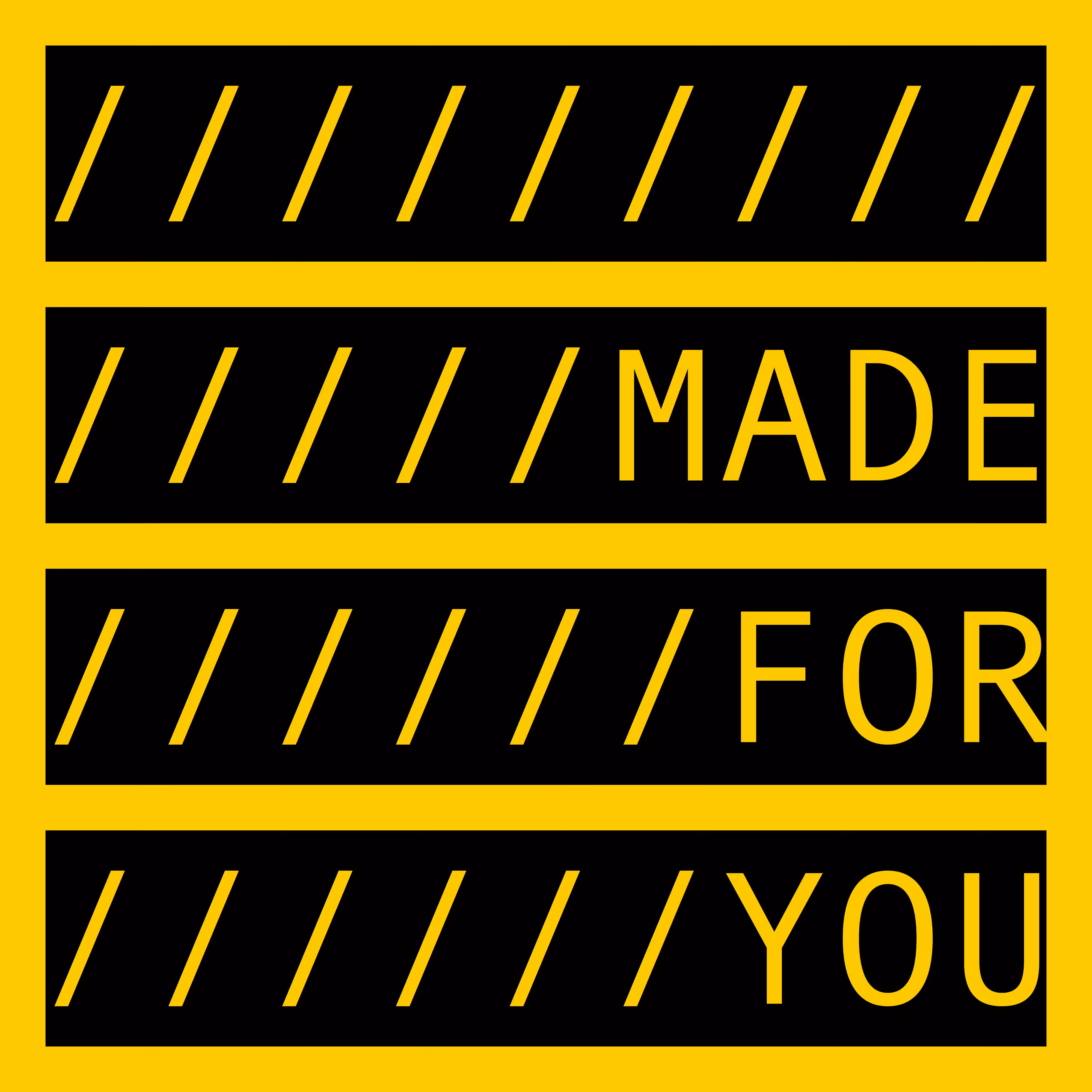 MADE FOR YOU