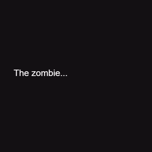 The zombie

⬜⬜⬜⬜⬜⬜⬜⬜...