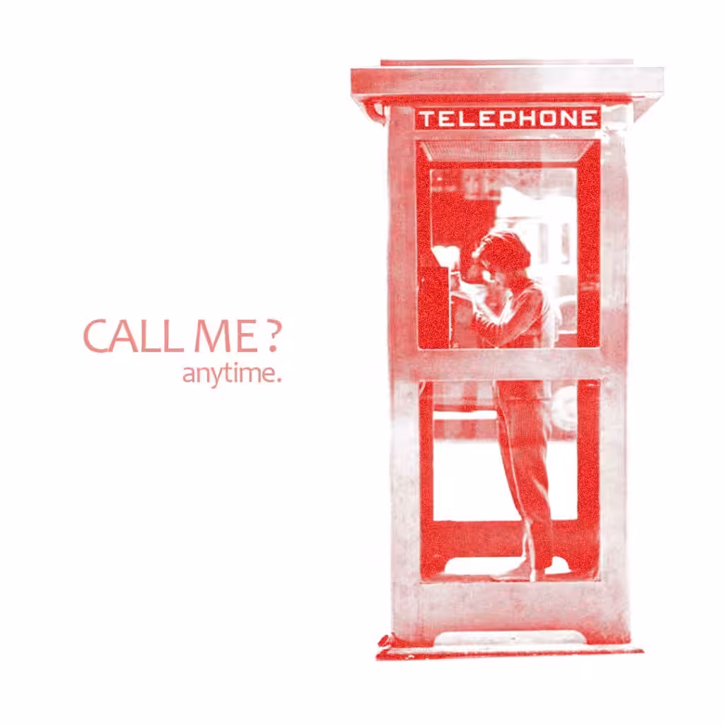 Call me? anytime