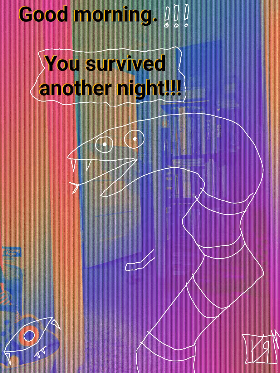 Survived Another Night...