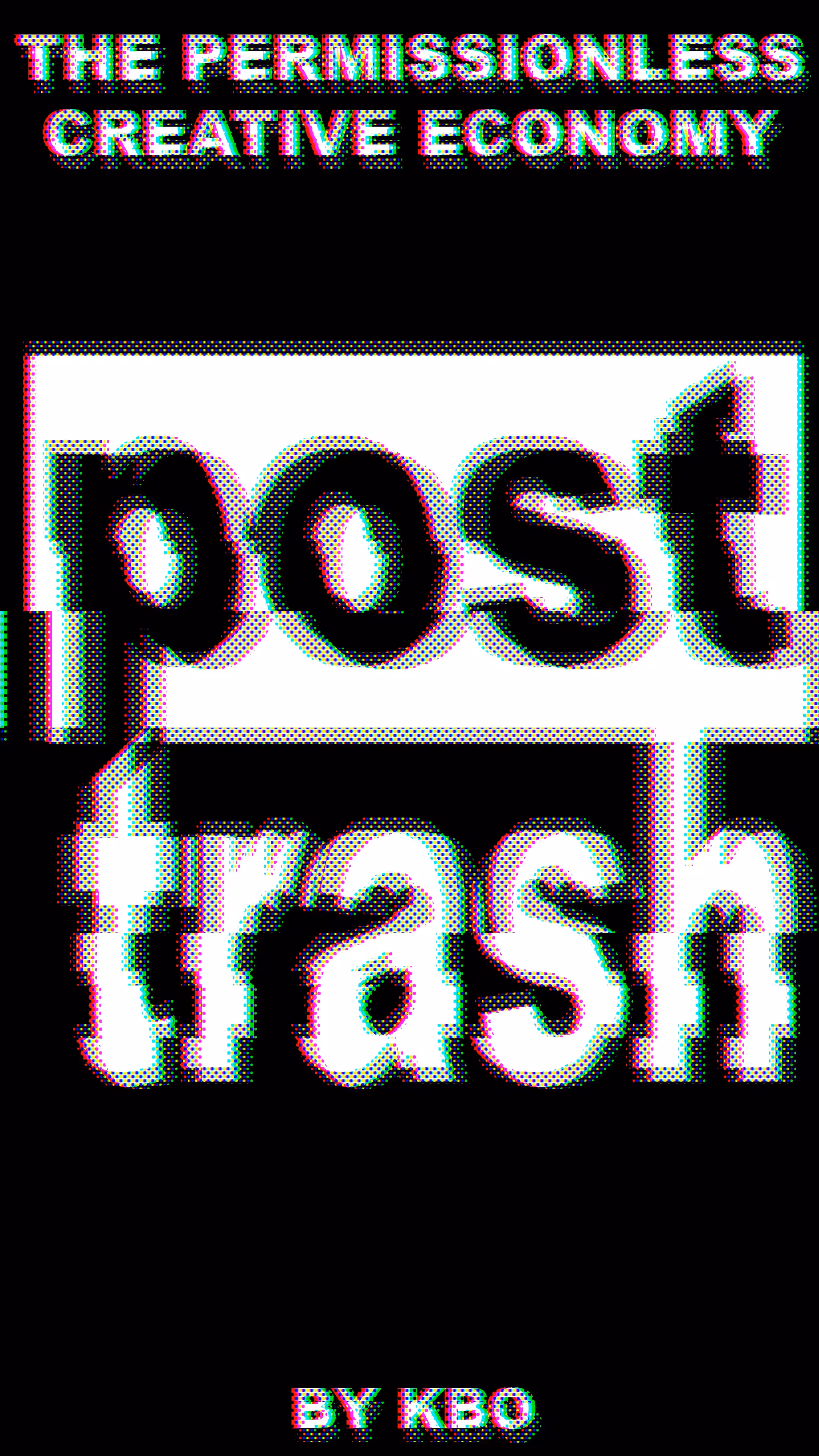 POST TRASH: The Permissionless Creative Economy. Cover v1