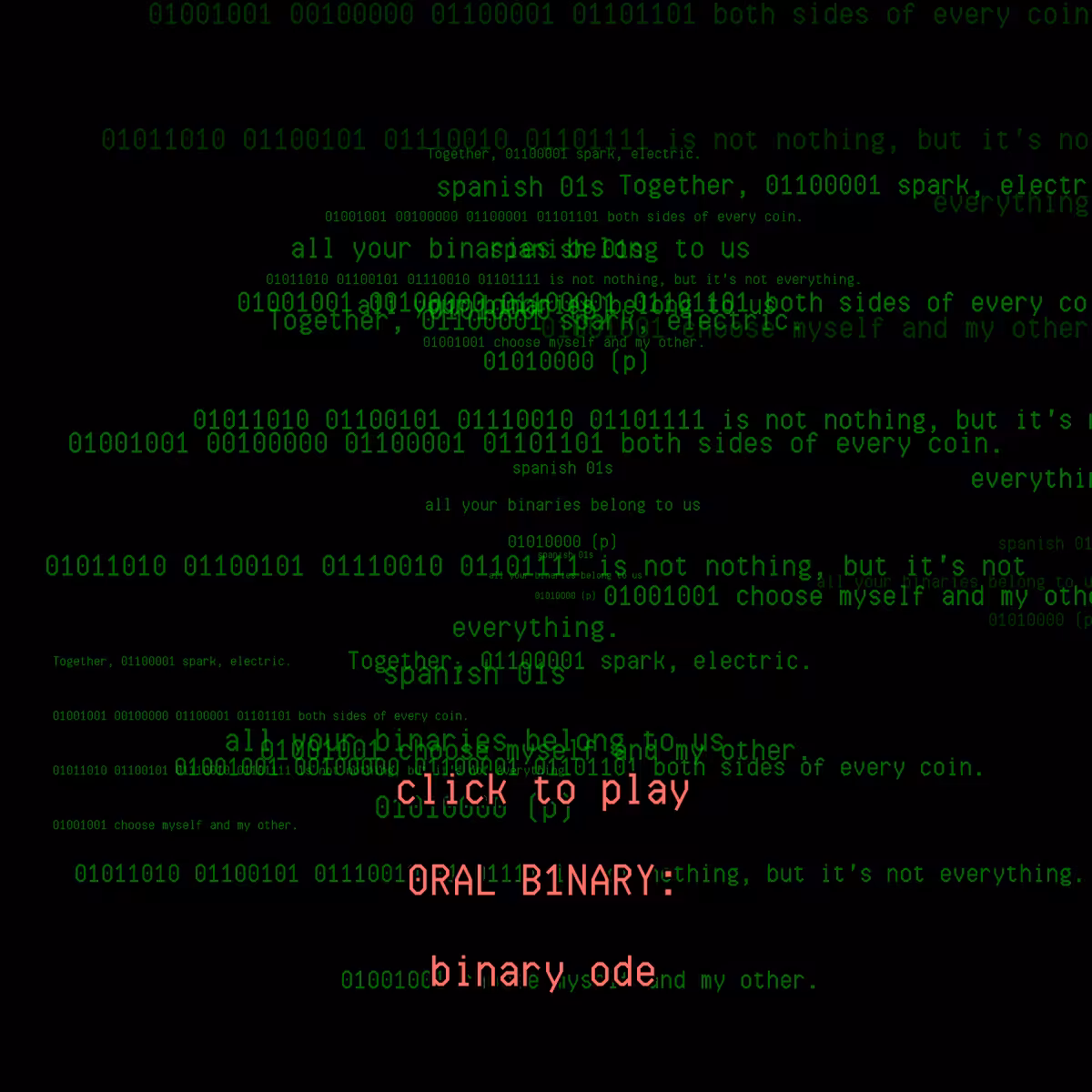 0RAL B1NARY: “BINARY ODE” #40