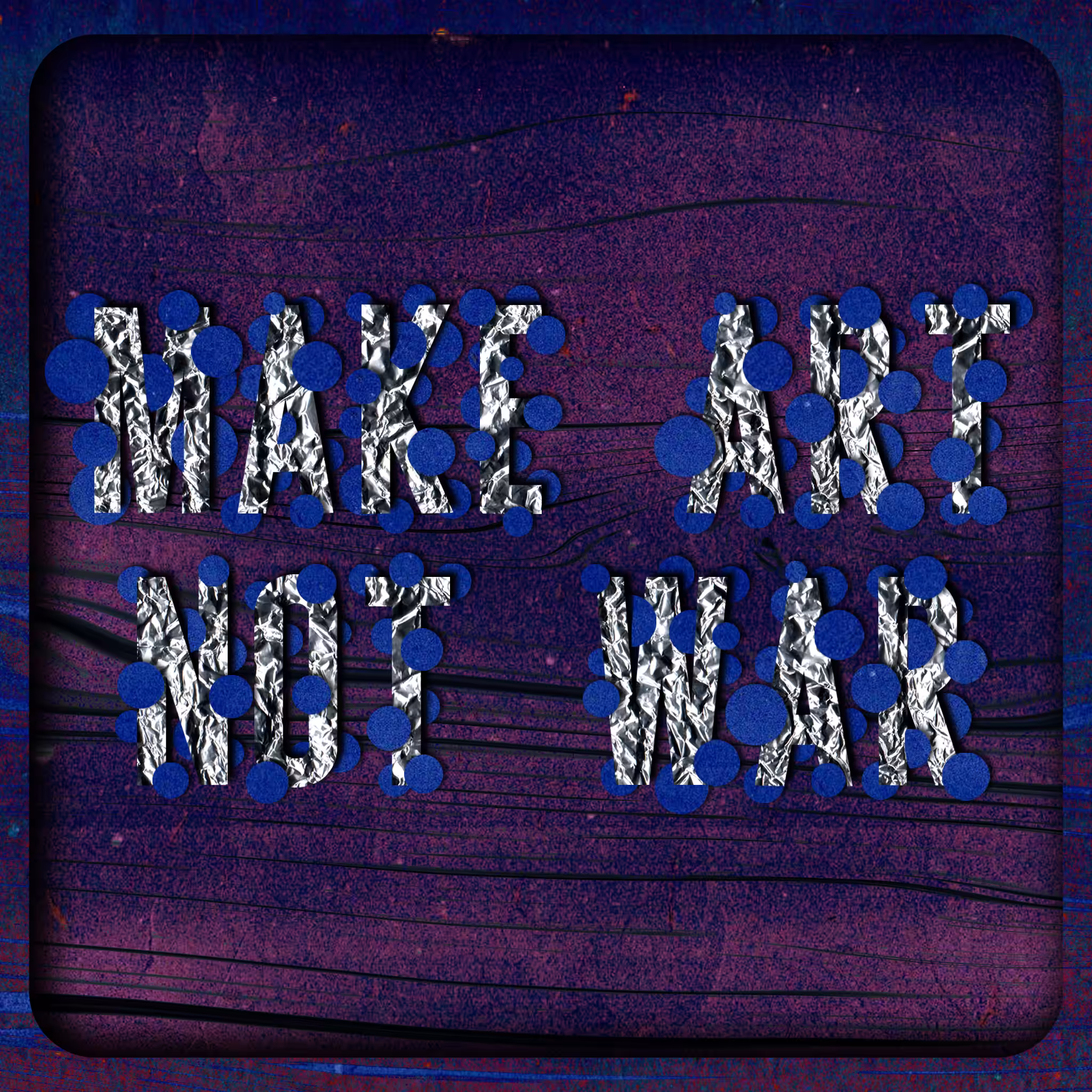 Make Art Not War
