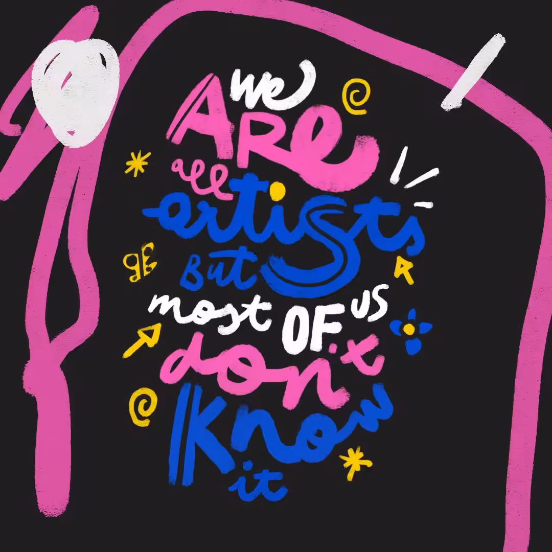 We are all artists but most of us don't know