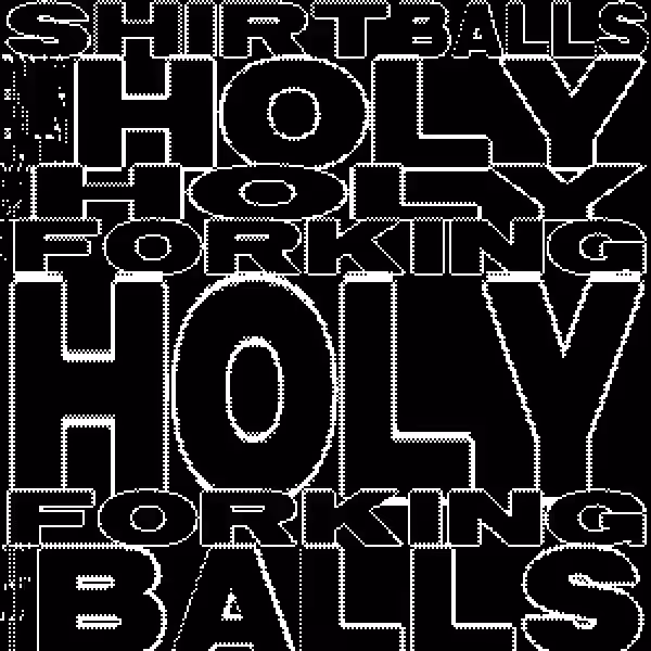 Holy. Forking. Shirt. Balls