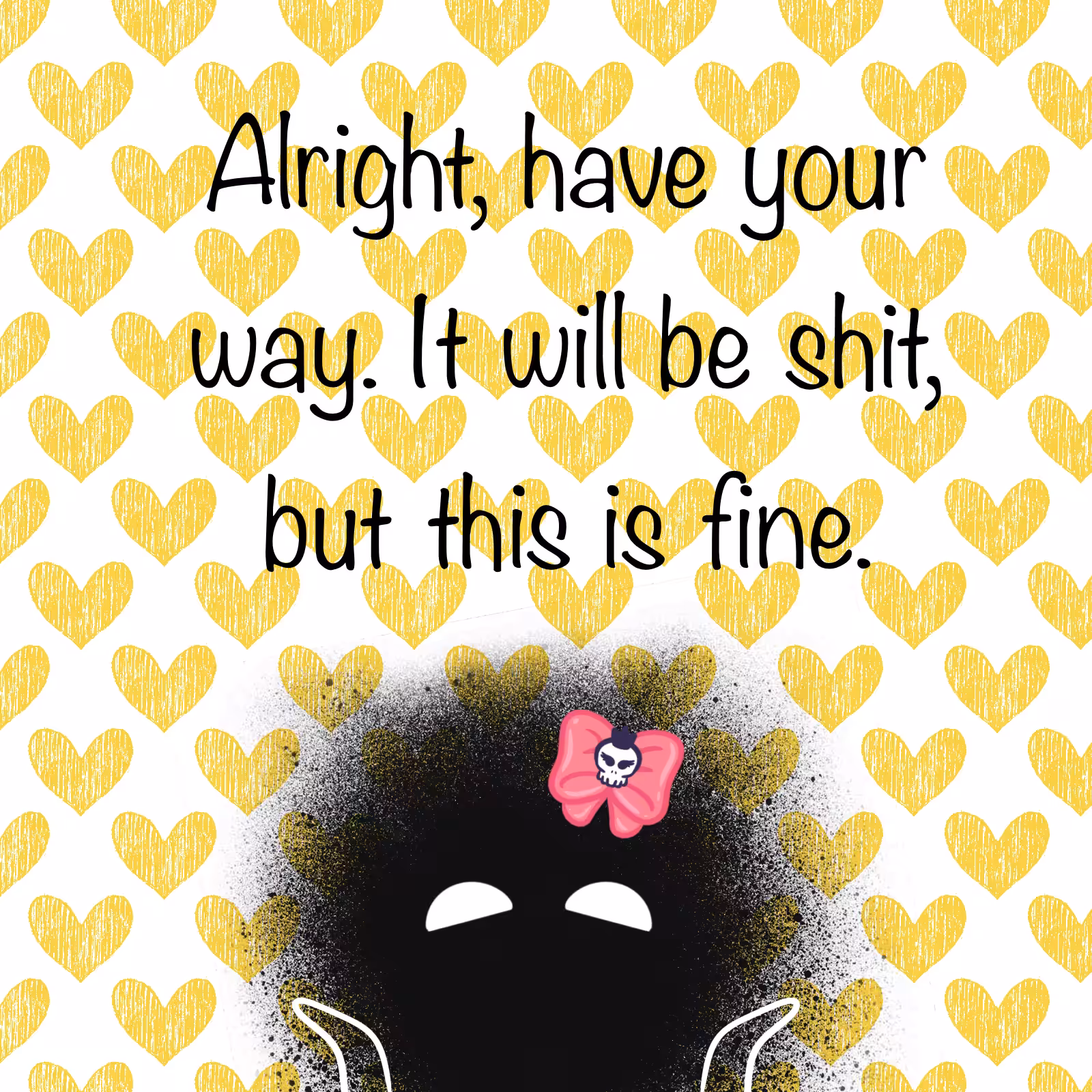 have your way