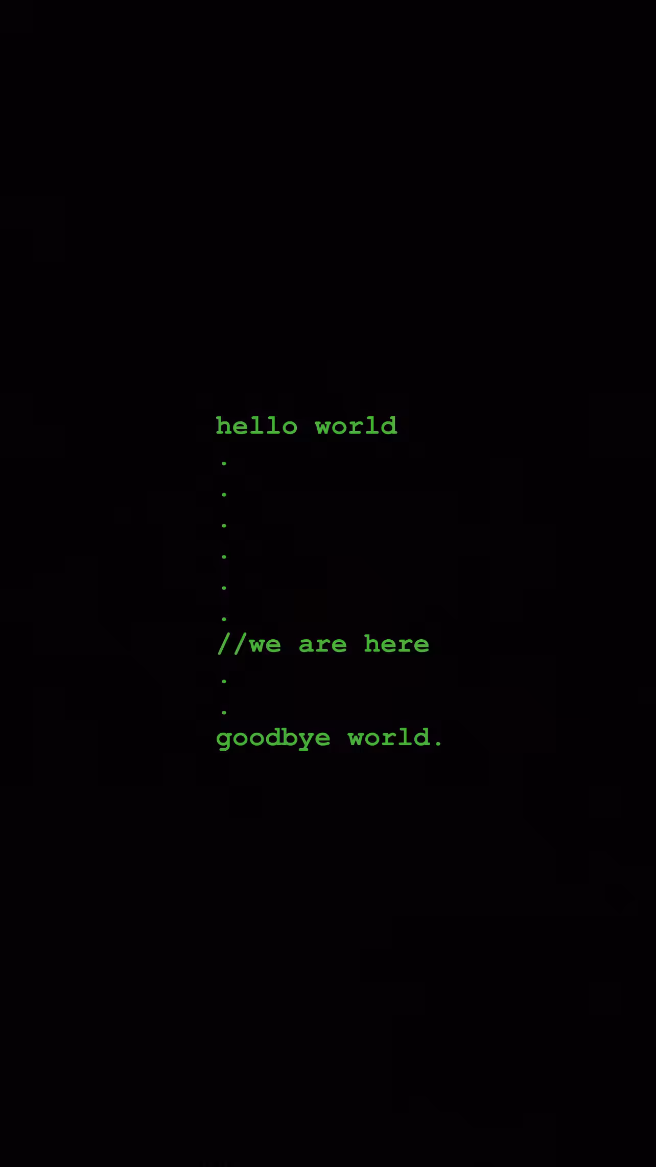 hello world to goodbye world.