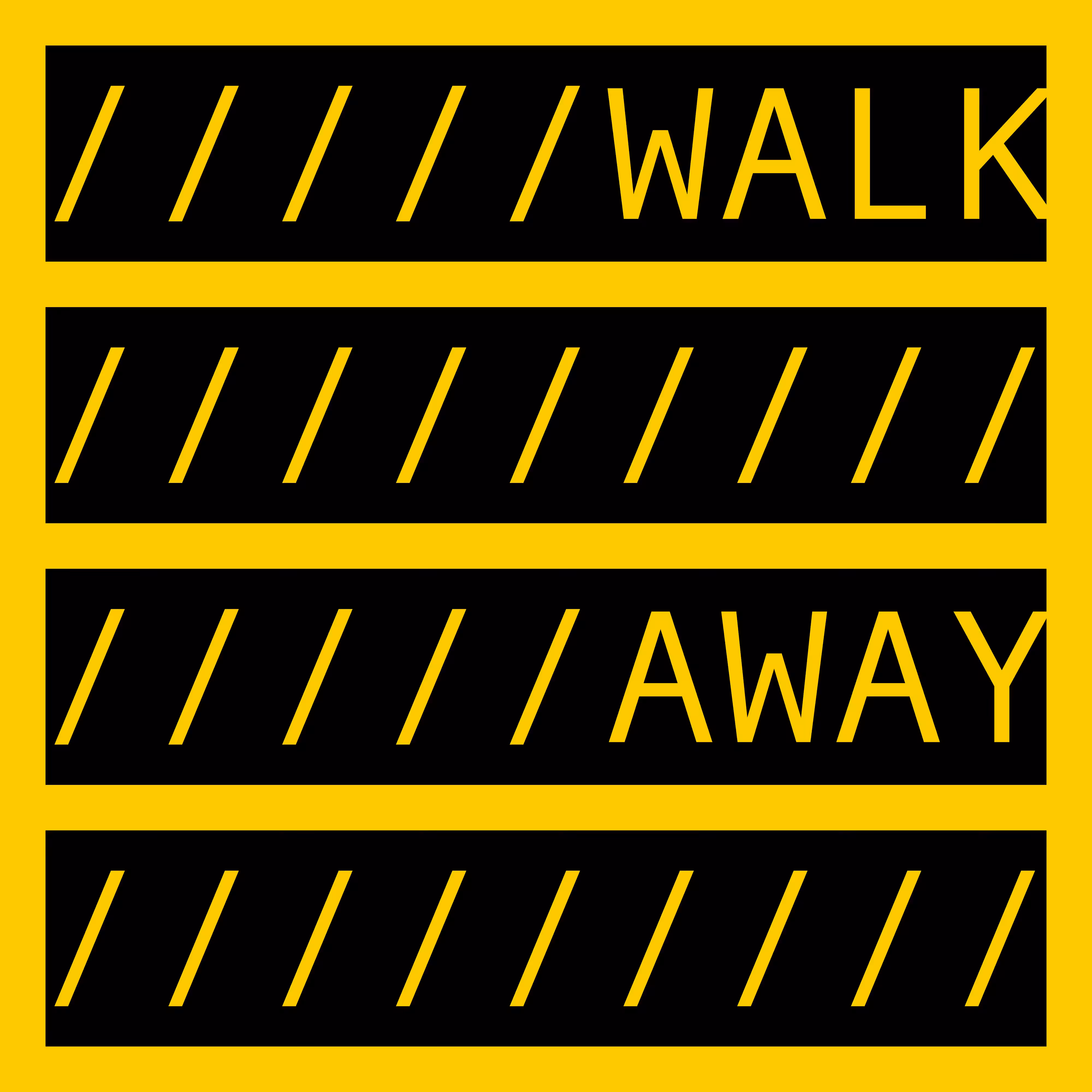WALK AWAY
