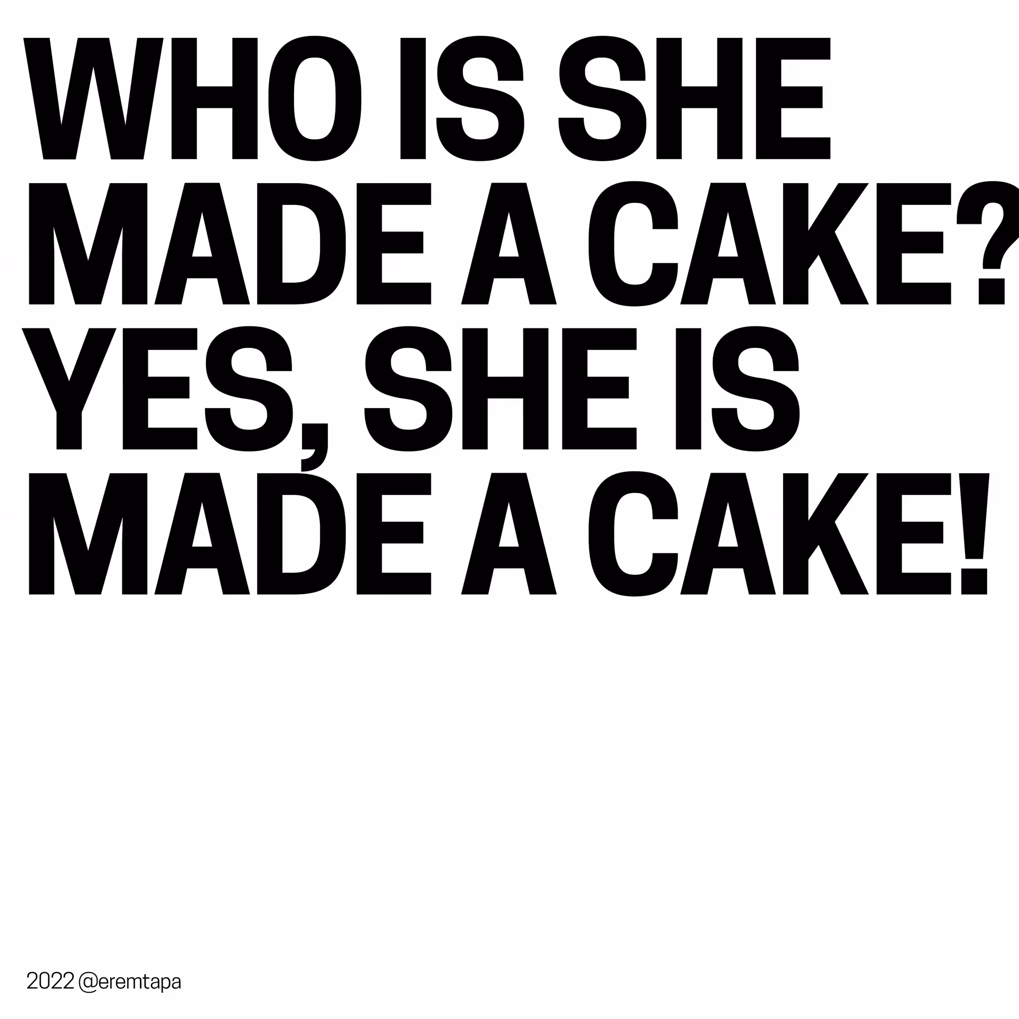 Who is she made a Cake?