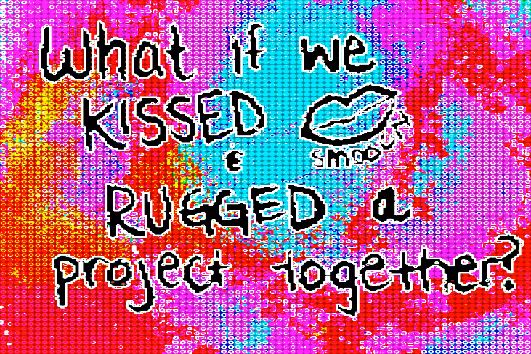 Empress Trash: What if we kissed & rugged a project together?