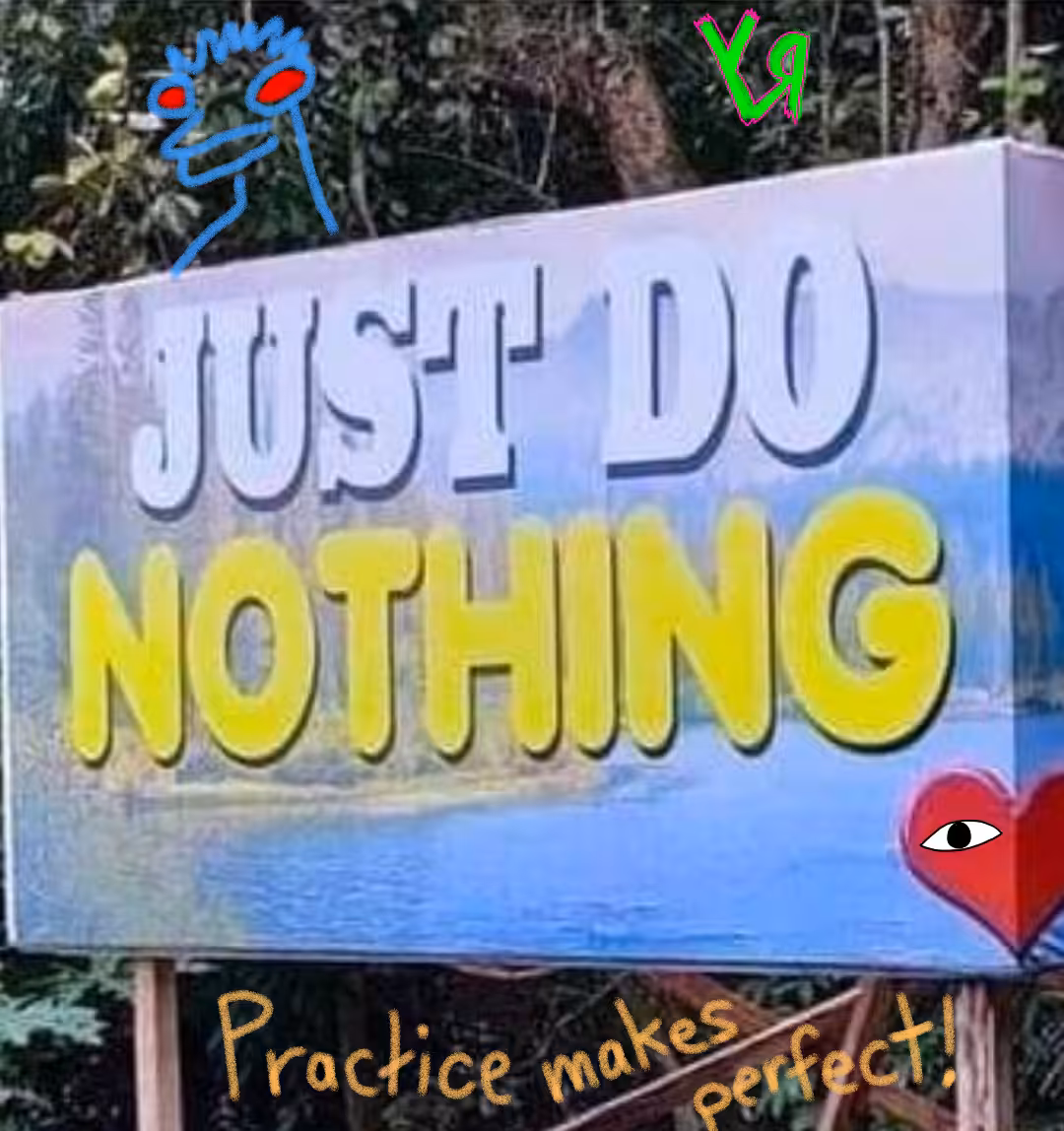 "Just Do Nothing (Practice Makes Perfect)" by Richard F. Yates (Holy Fool)