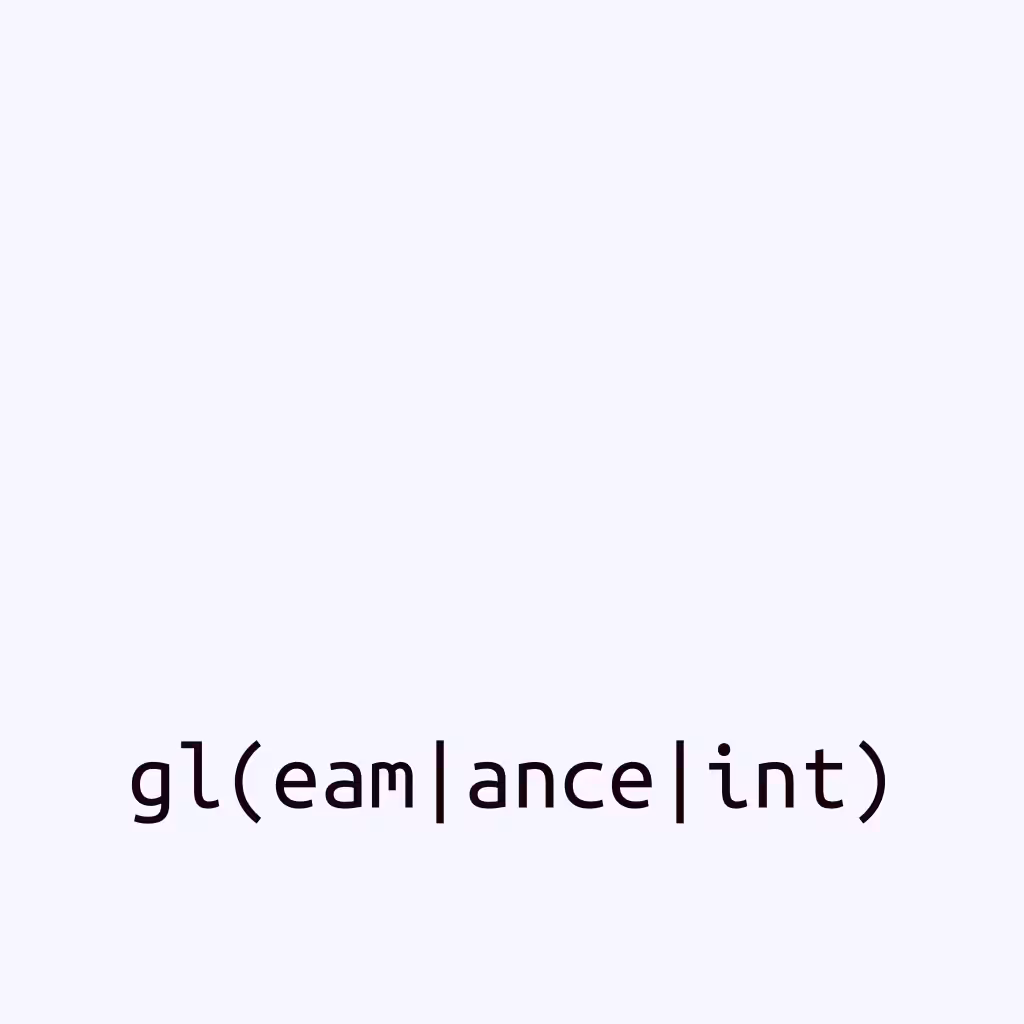 gl(eam|ance|int)