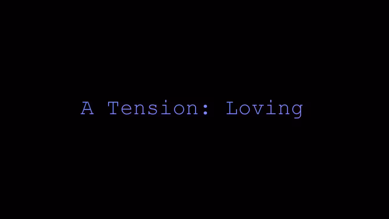 A Tension: Loving