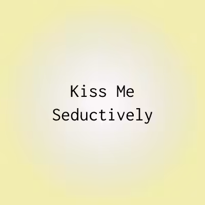 KMS 089 Kiss Me Seductively