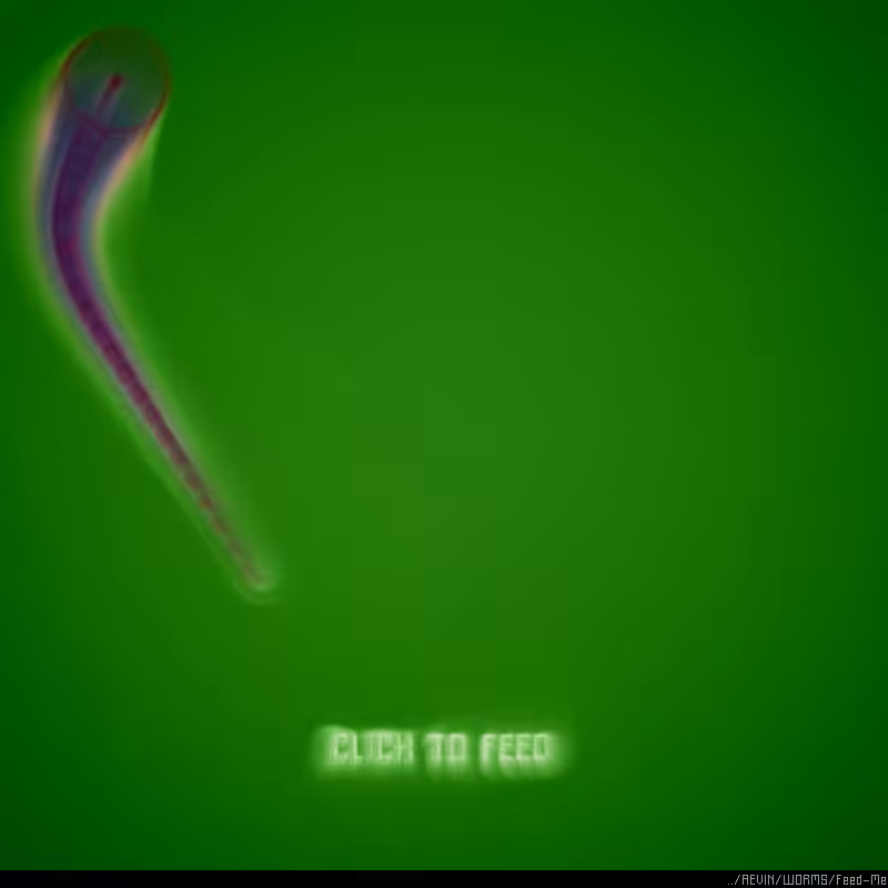 WORMS / Feed Me #8
