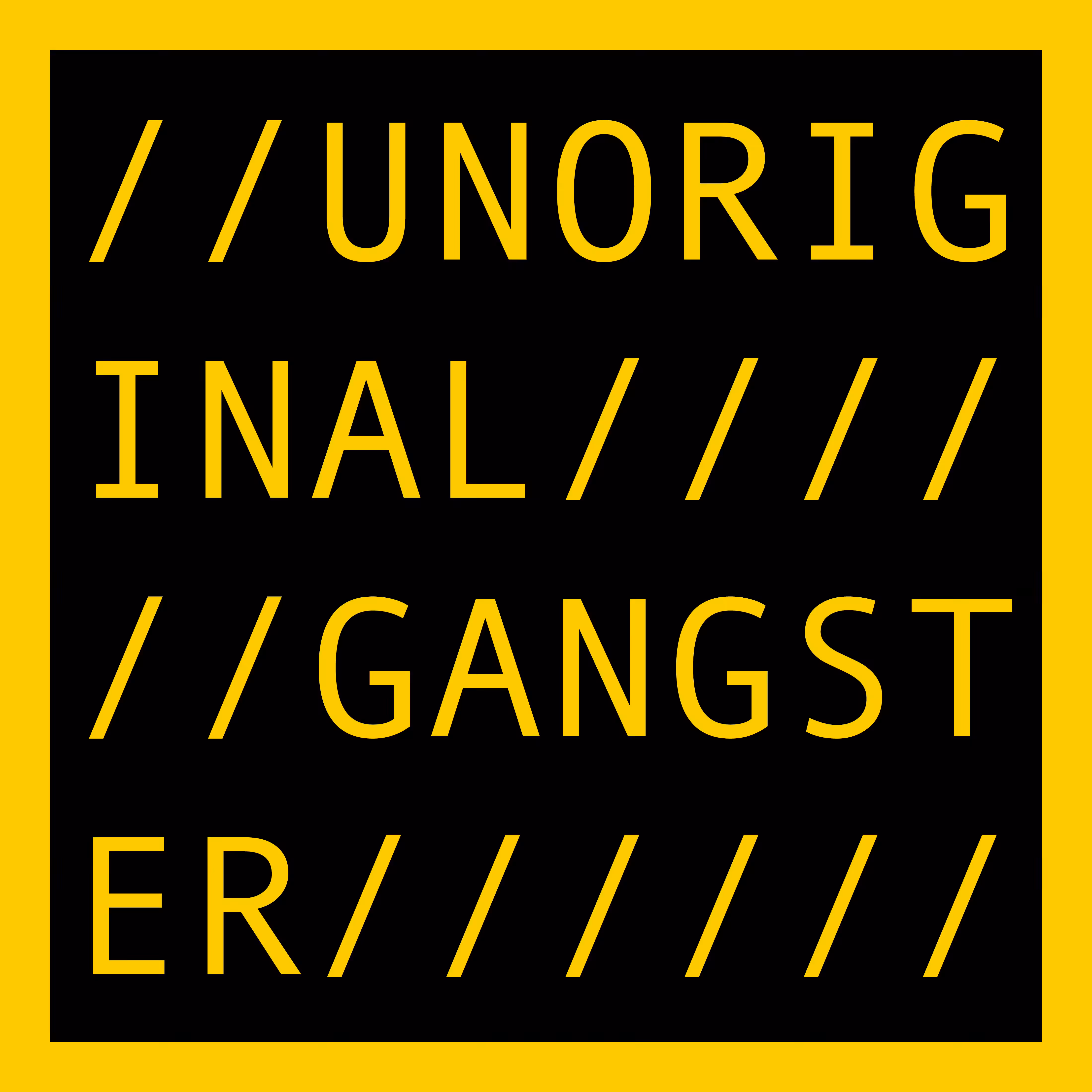 UNORIGINAL GANGSTER