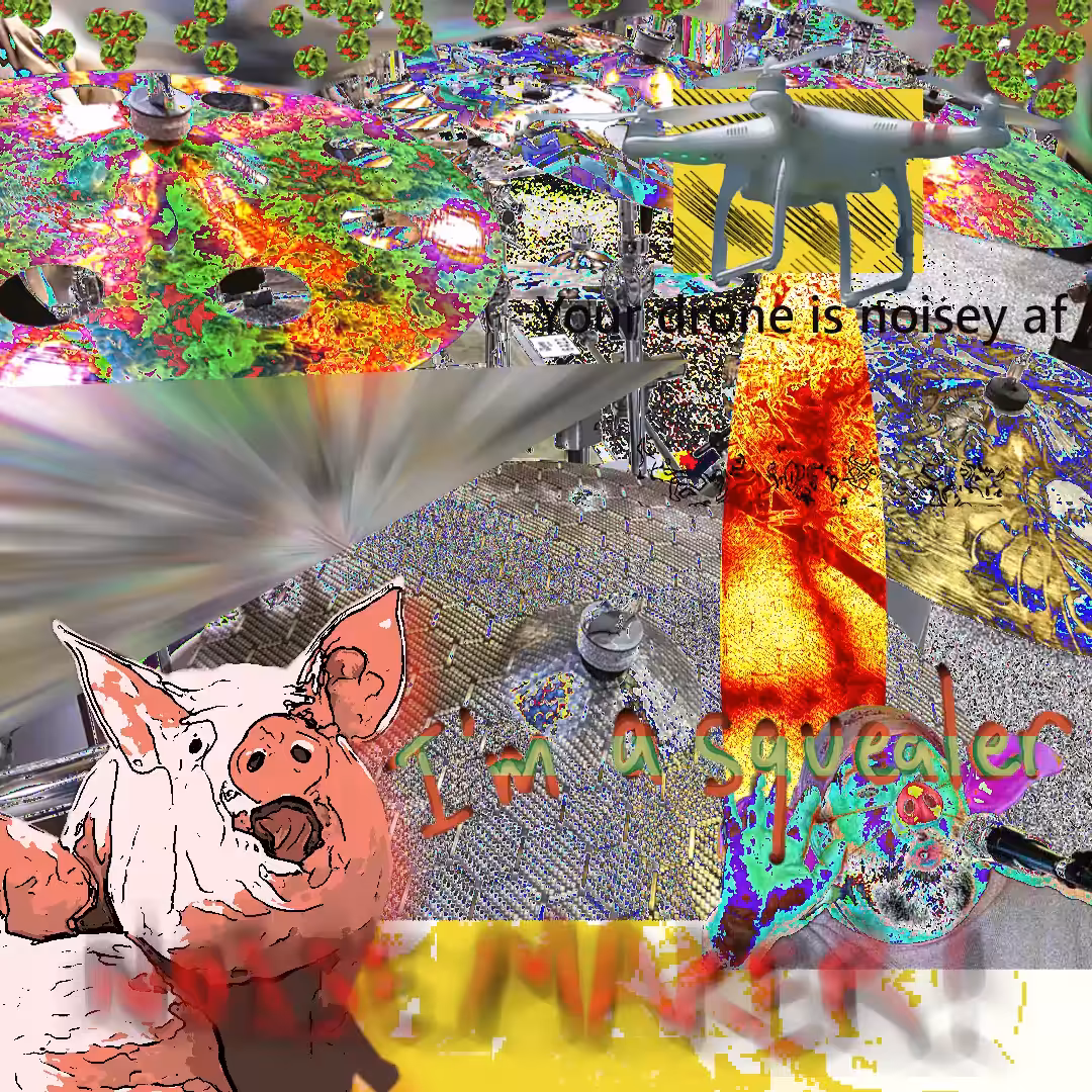 10 cymbals _ 1 drone and some squealing pigs