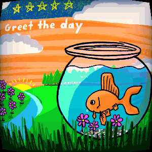The Relax Fish project: Greet the day