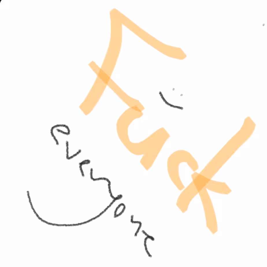 Fuck everyone