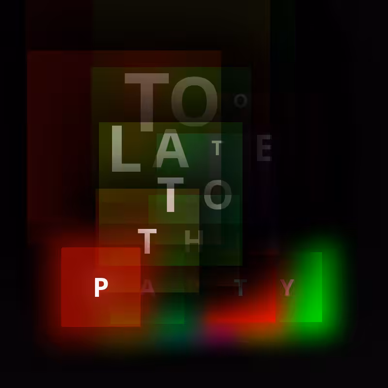 TOO LATE TO THE PARTY #7