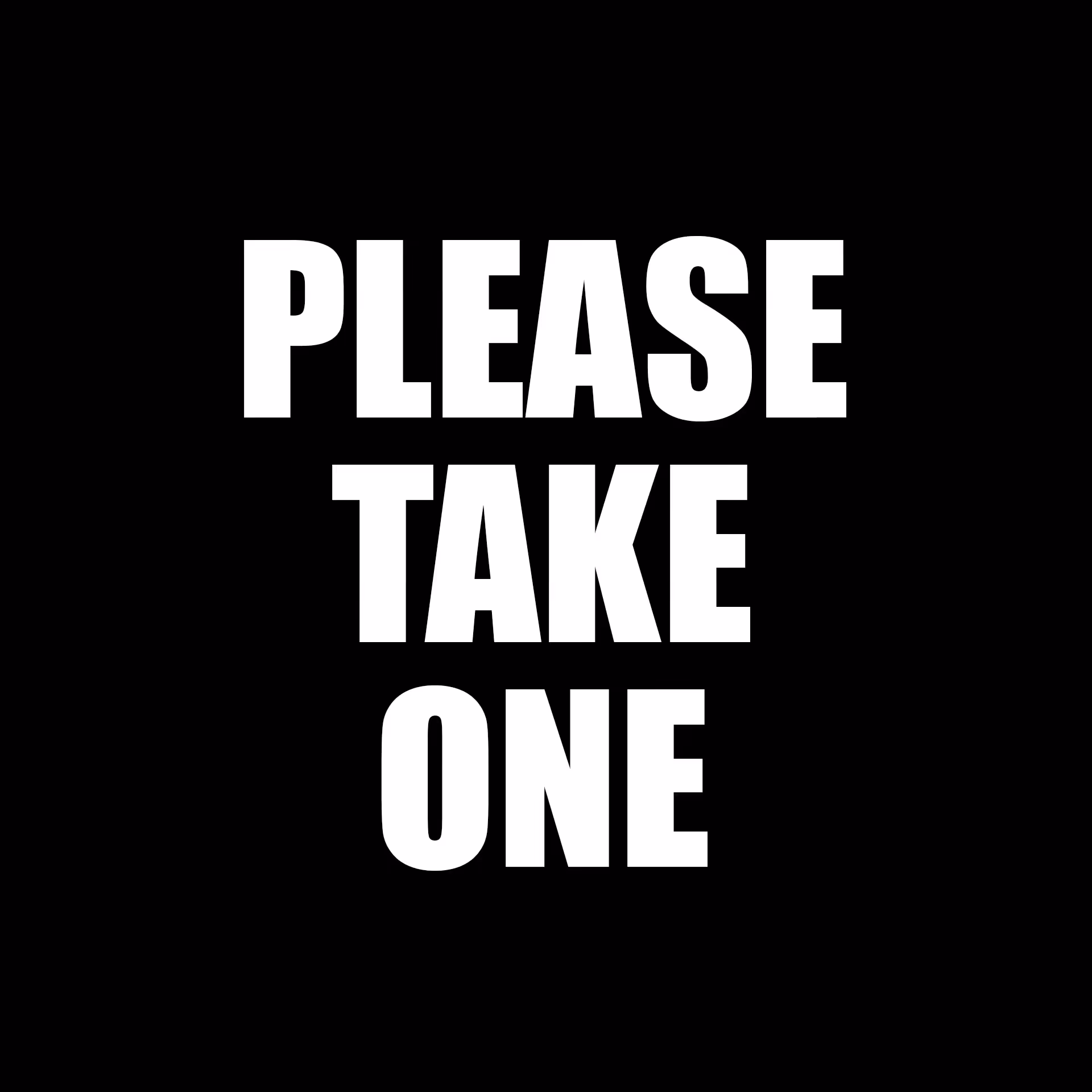 Please Take One