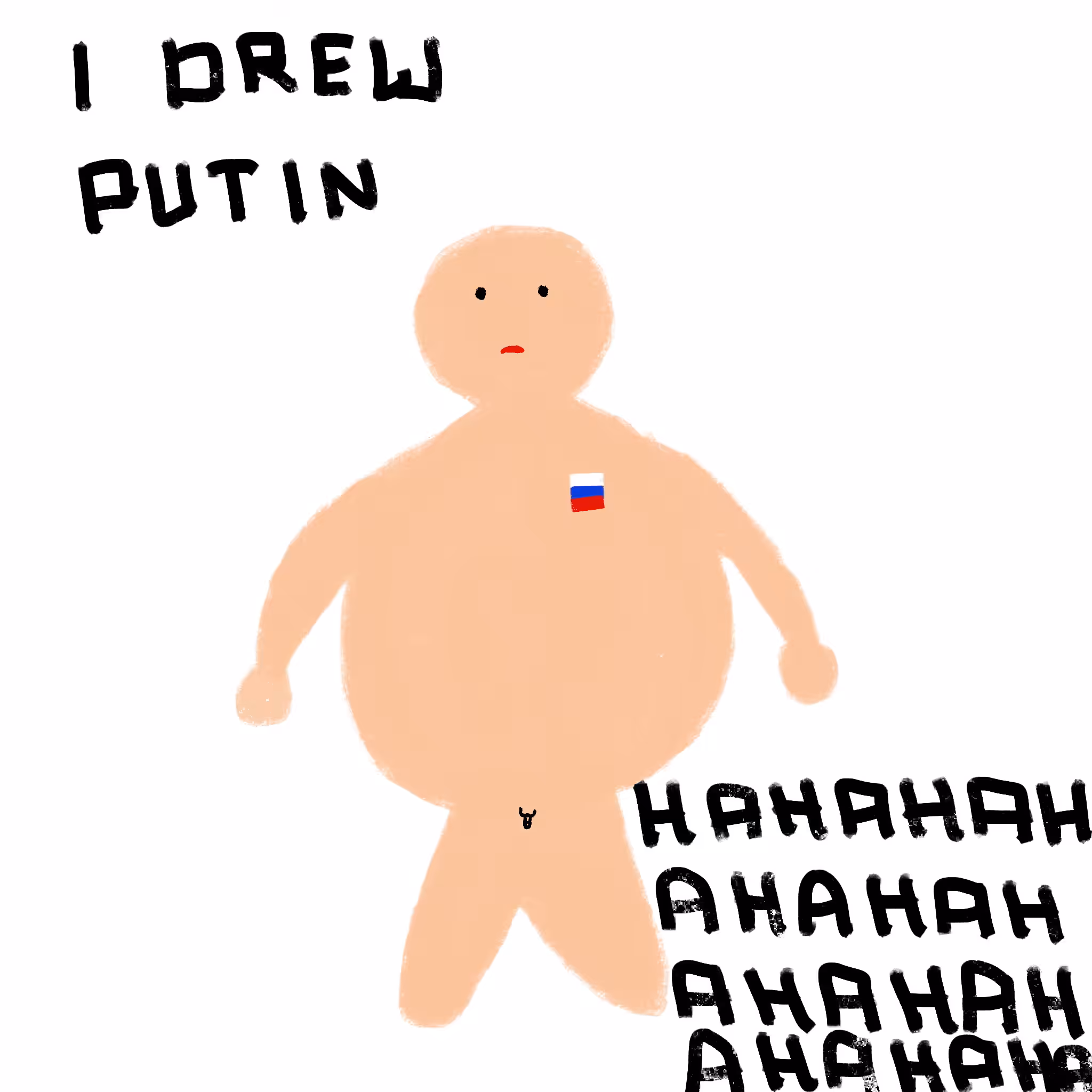 I DREW PUTIN, HAHAHAHAHAHAHAHAHAHAHAHAHAHAHAHAHAHAHAHA