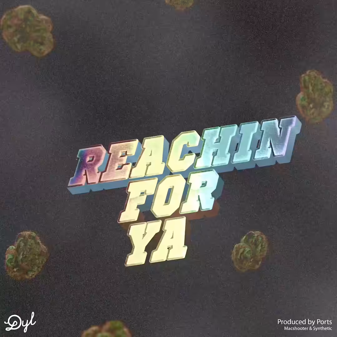 Dyl - Reachin For Ya 