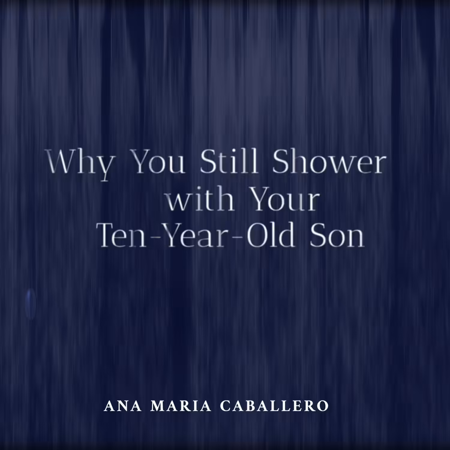 Why You Still Shower with Your Ten-Year-Old Son