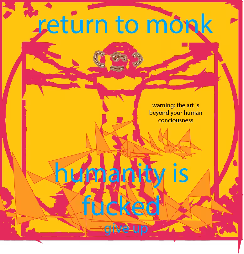 WARNING the art is beyond your human consciousness 