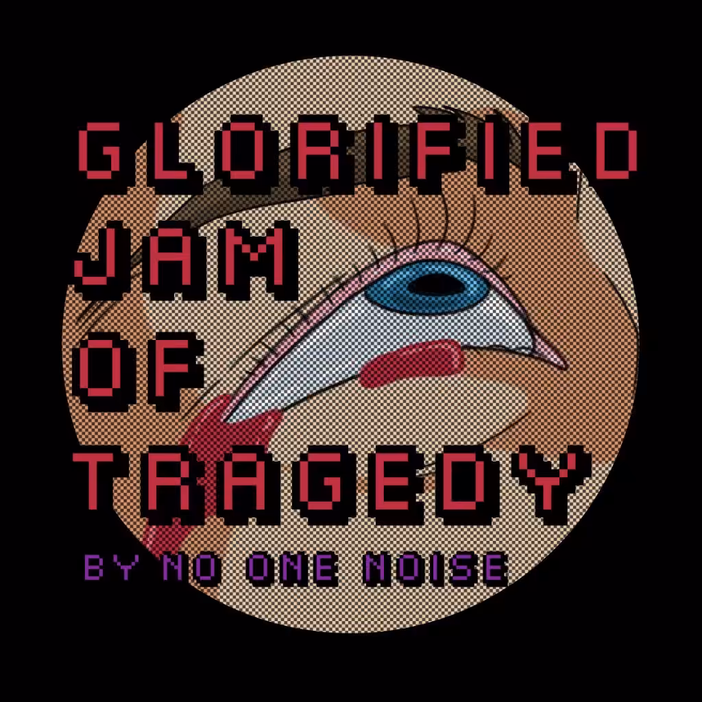 "Glorified Jam Of Tragedy"