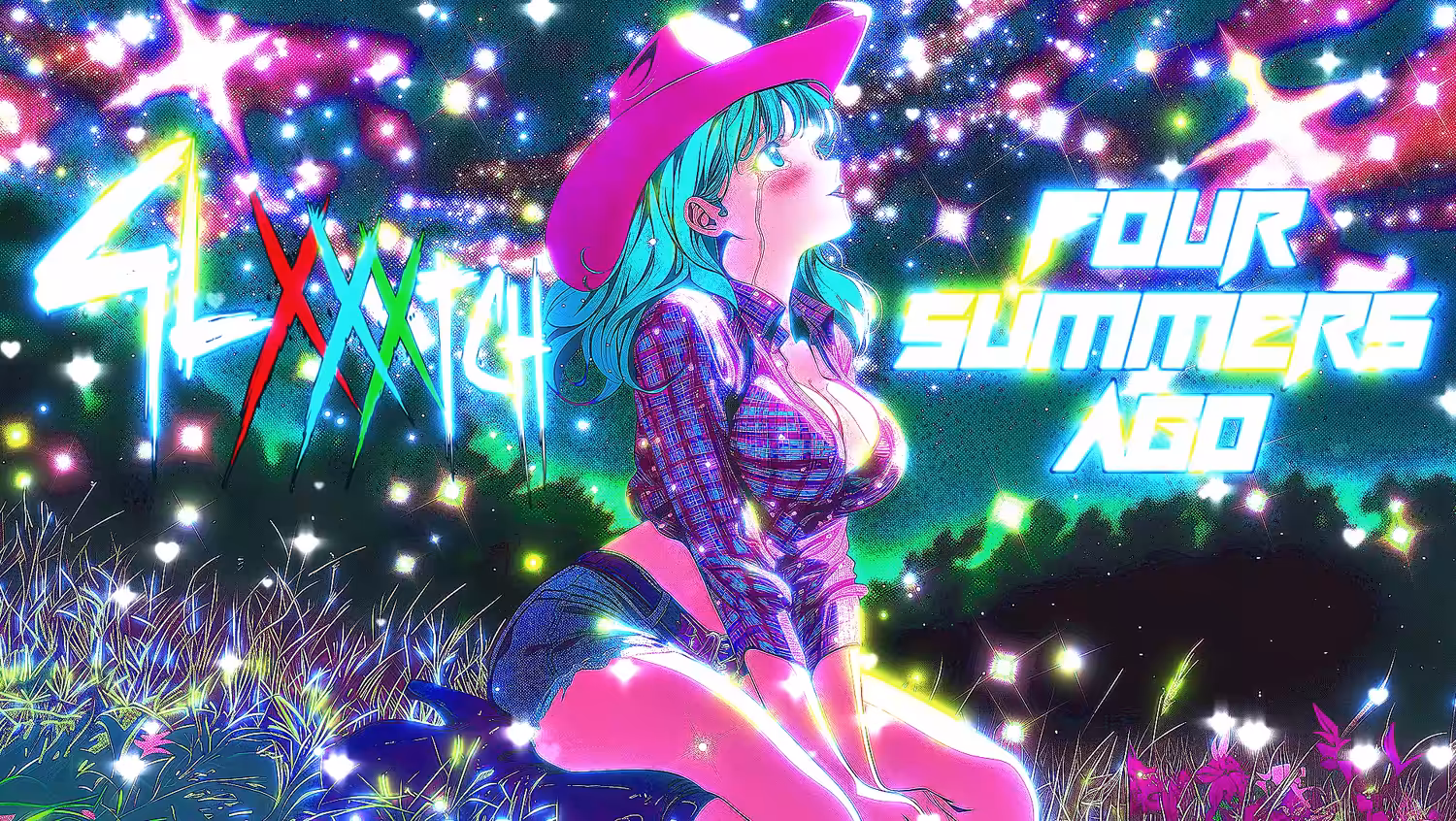 "Four Summers Ago" - GLXXXTCH Ft. Queen Glitch