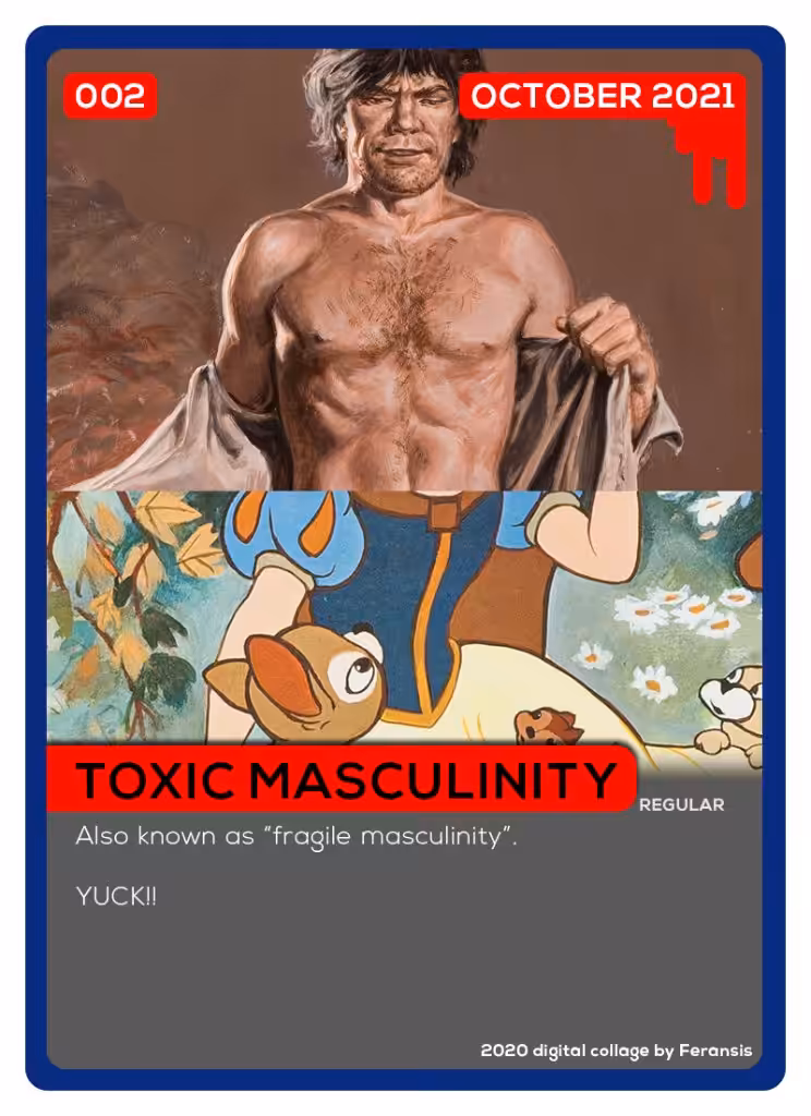 no. 002 - TOXIC MASCULINITY