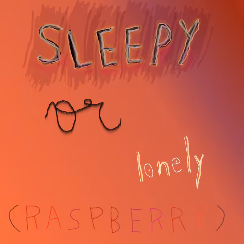 SLEEPY AND SAD (RASPBERRY) #4