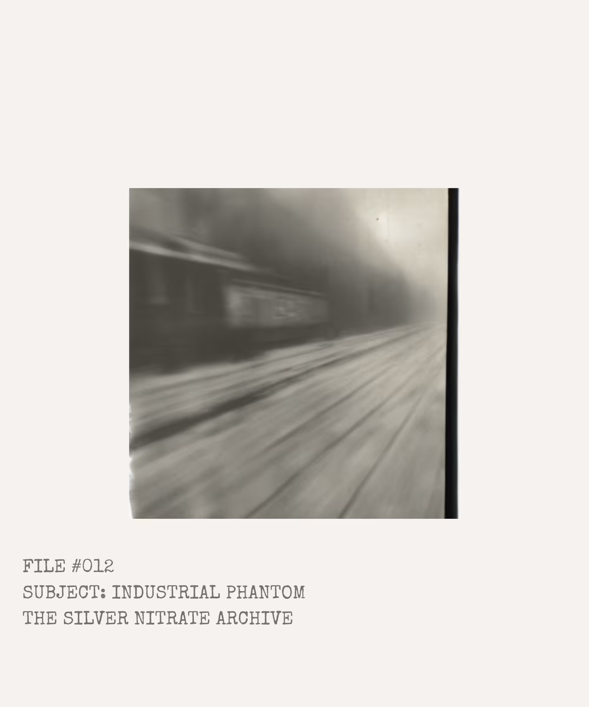 "The Silver Nitrate Archive": "FILE #012 SUBJECT: INDUSTRIAL PHANTOM"