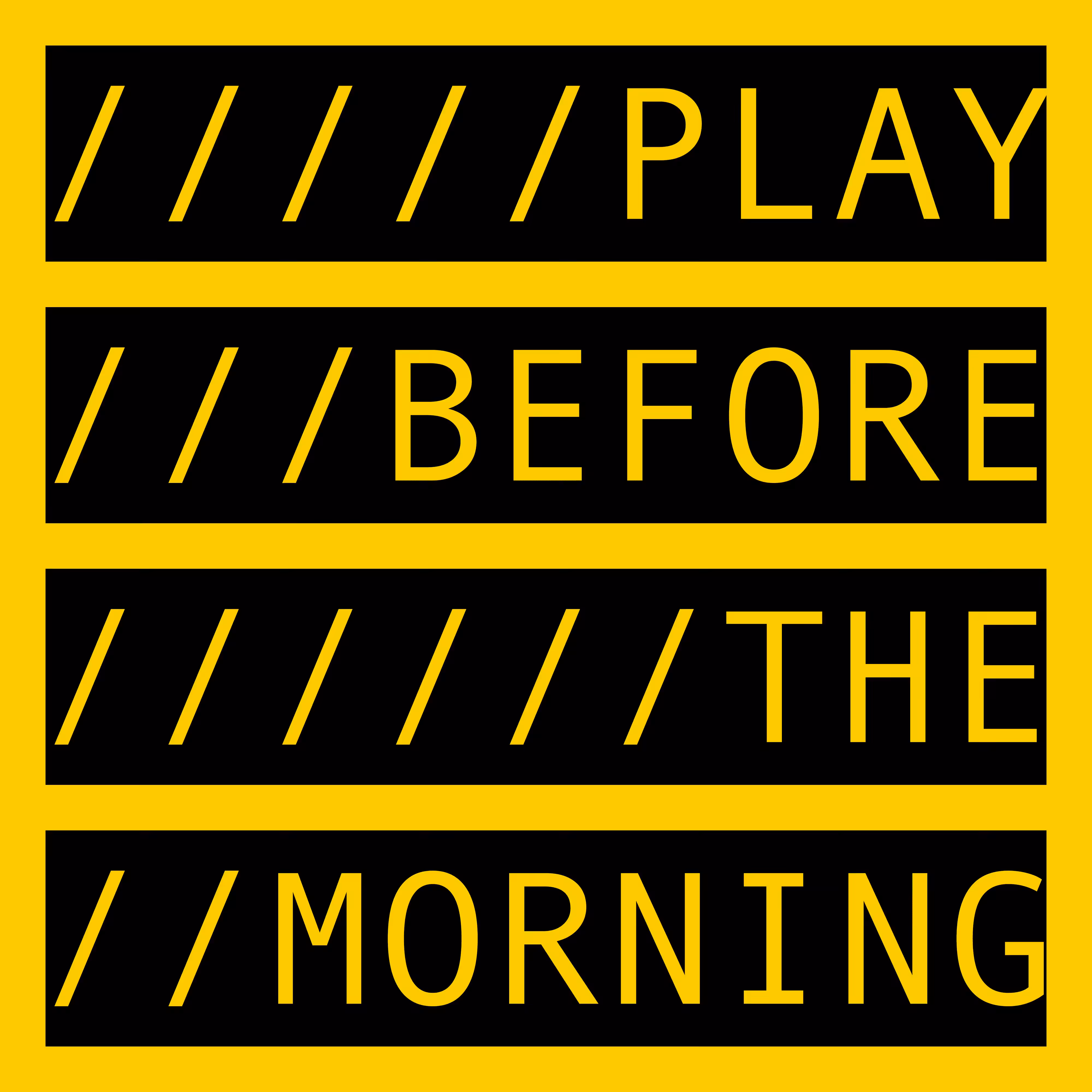 COMMENT OUT: PLAY BEFORE THE MORNING