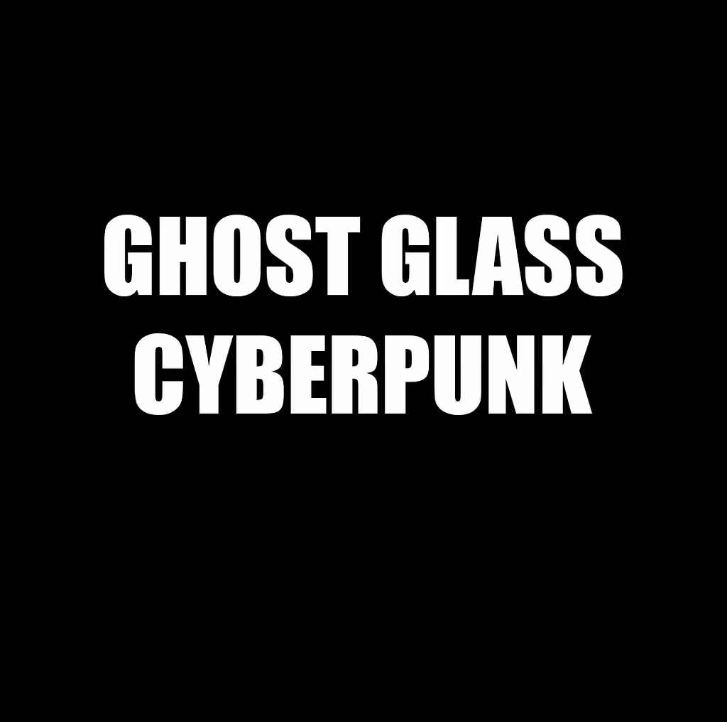 GHOST GLASS CYBERPUNK