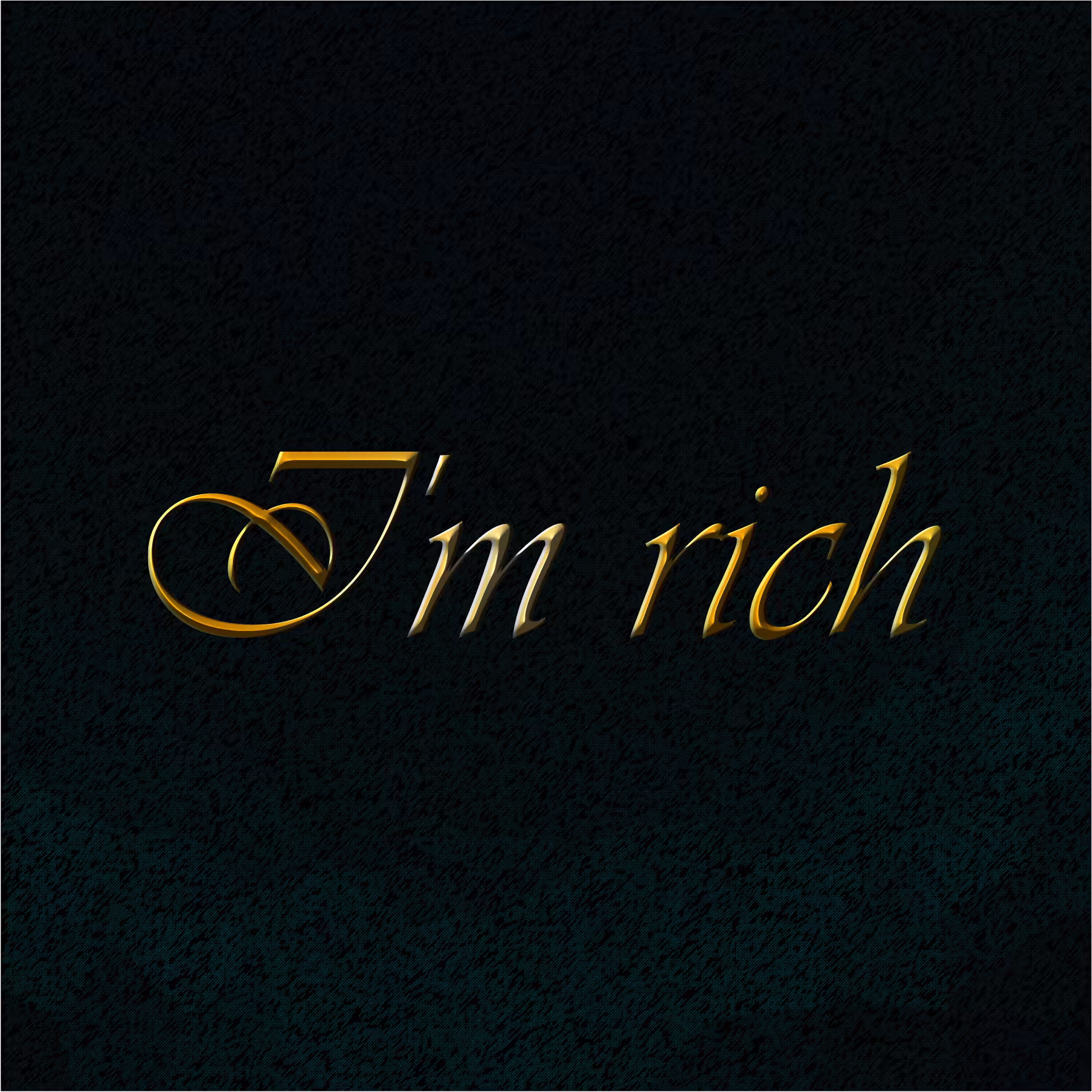 I'M RICH