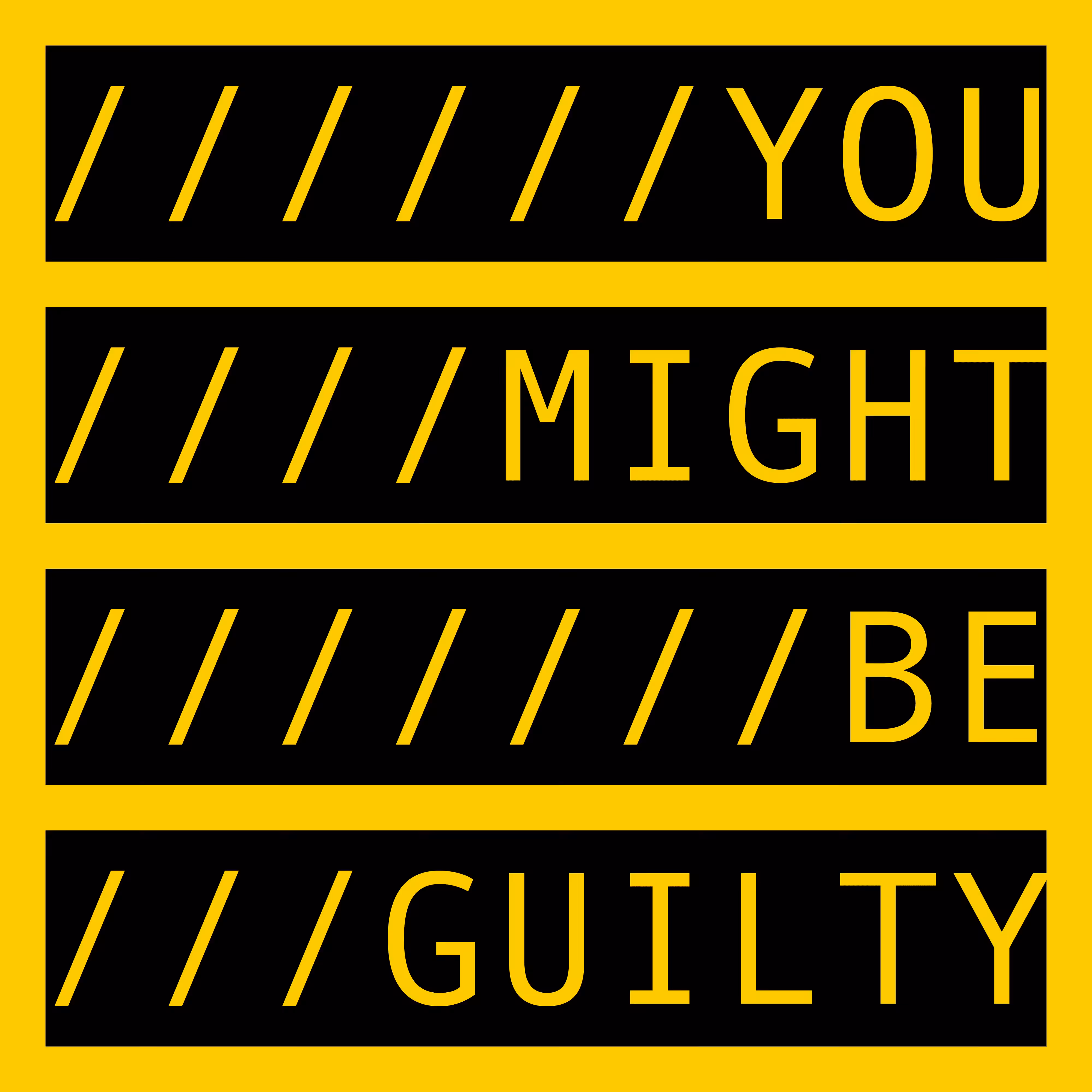 YOU MIGHT BE GUILTY