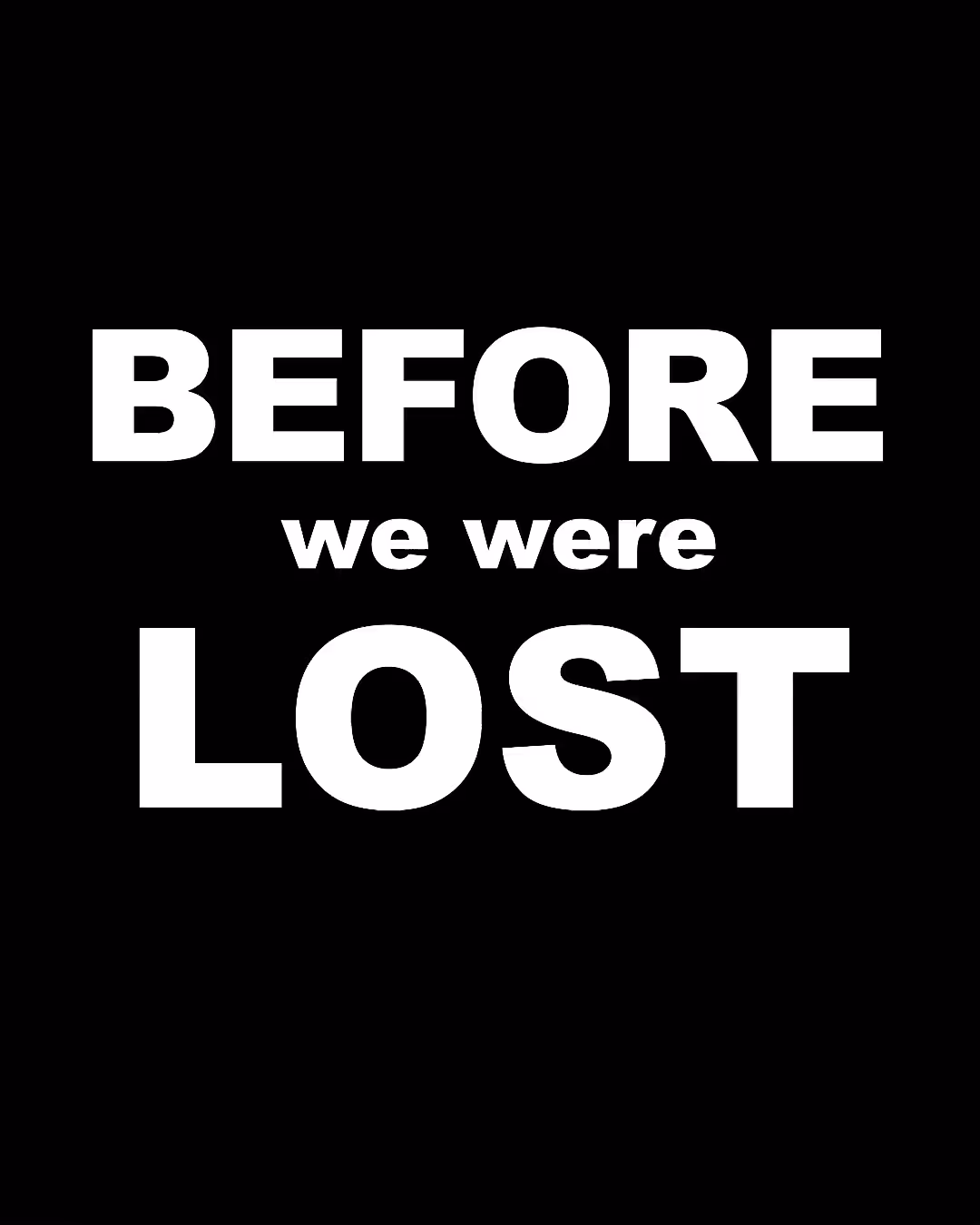 Before we were lost