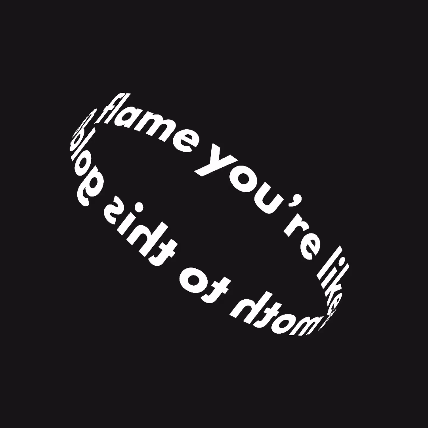 you're like a moth...