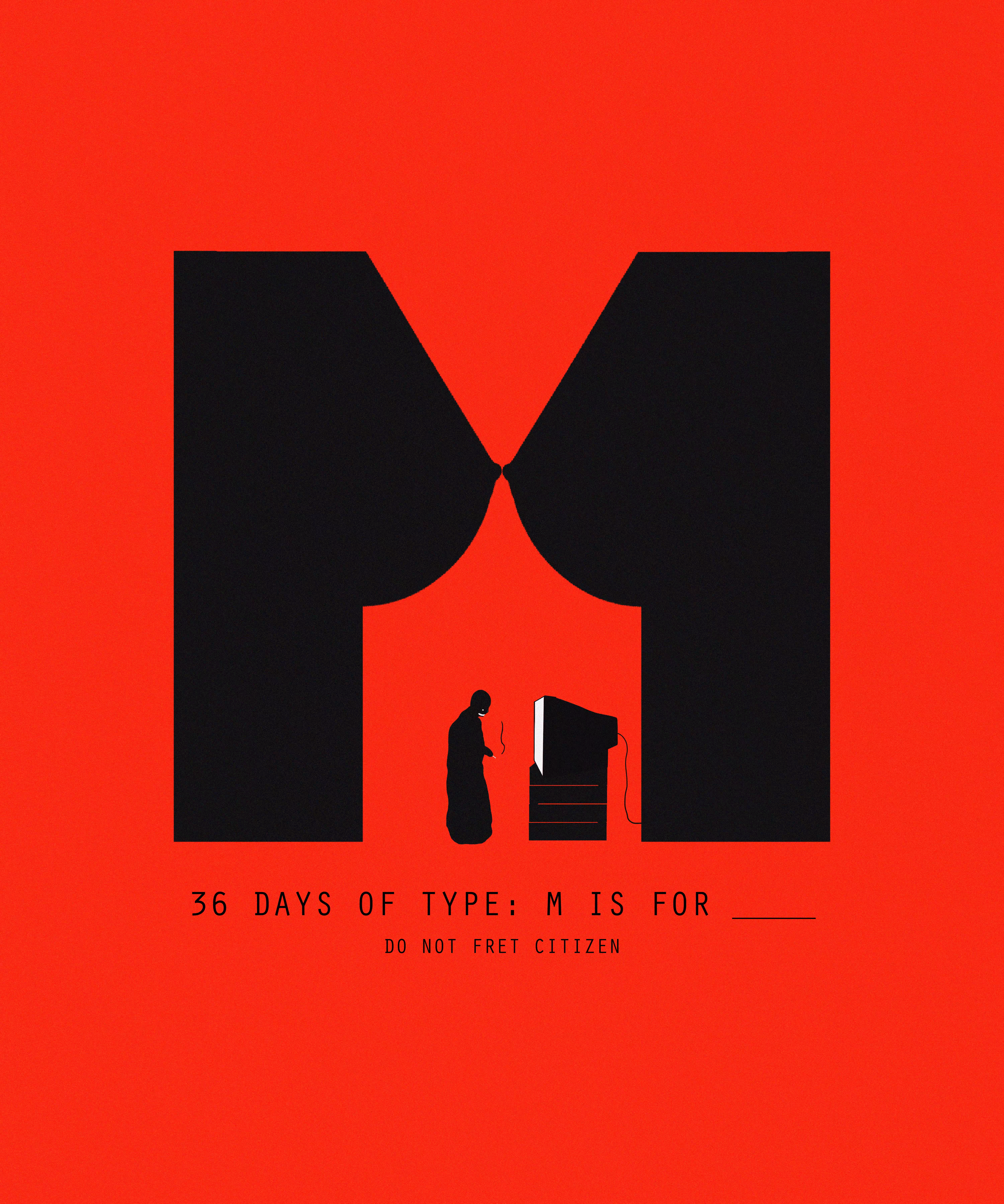 36 DAYS OF TYPE: M IS FOR ____