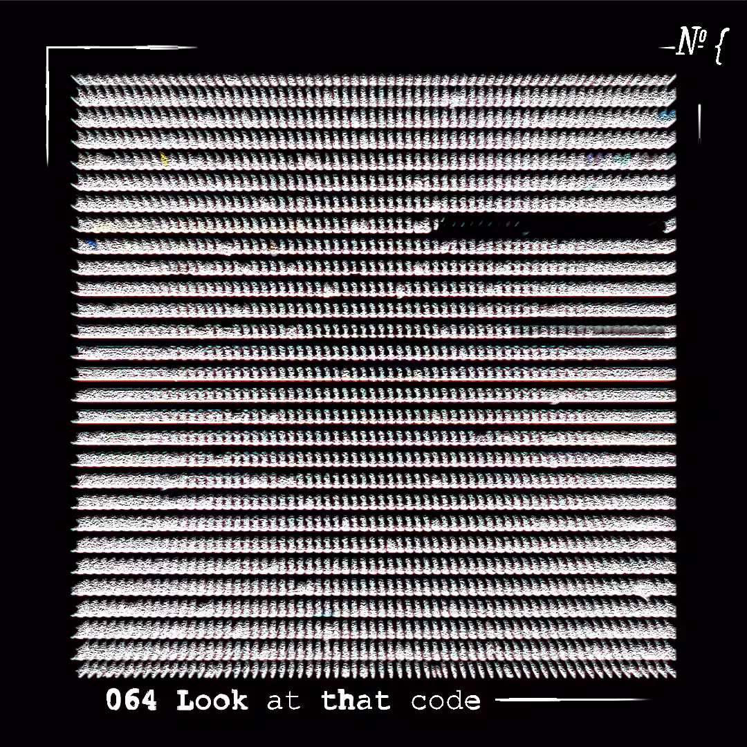 064 Look at that code