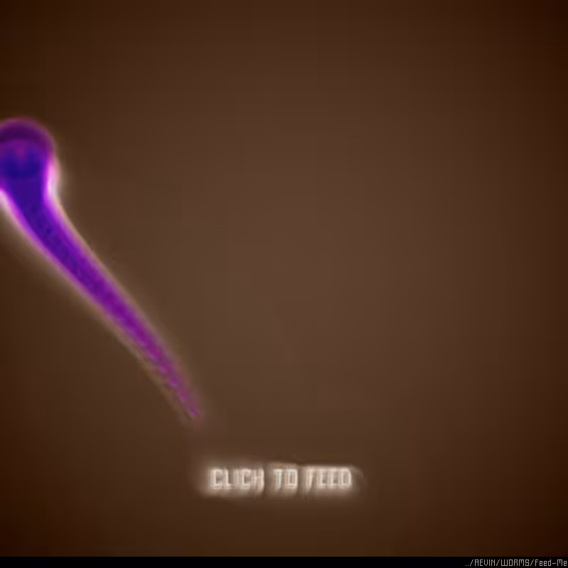 WORMS / Feed Me #28