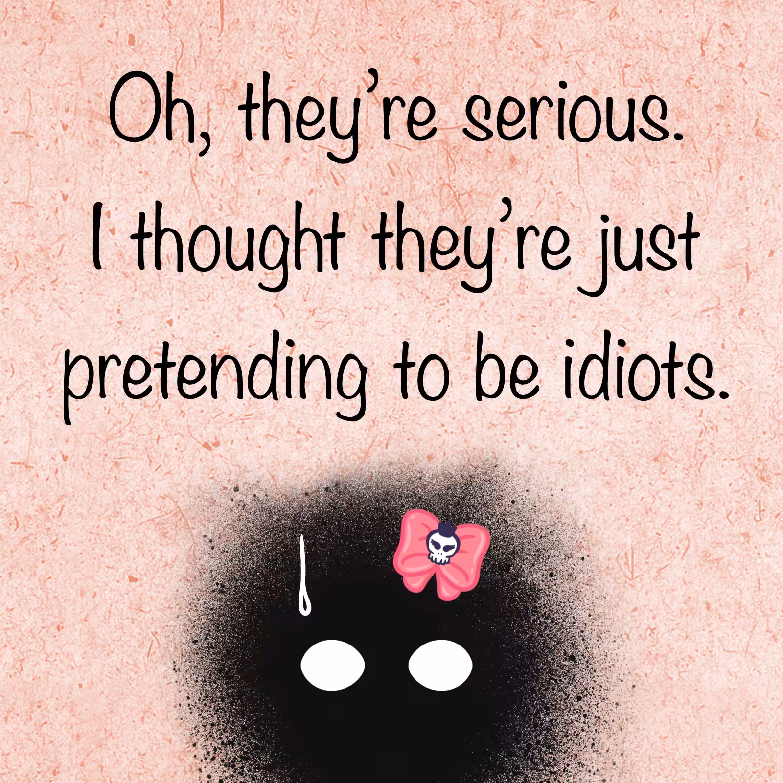 MissGrumpy: pretending to be idiots