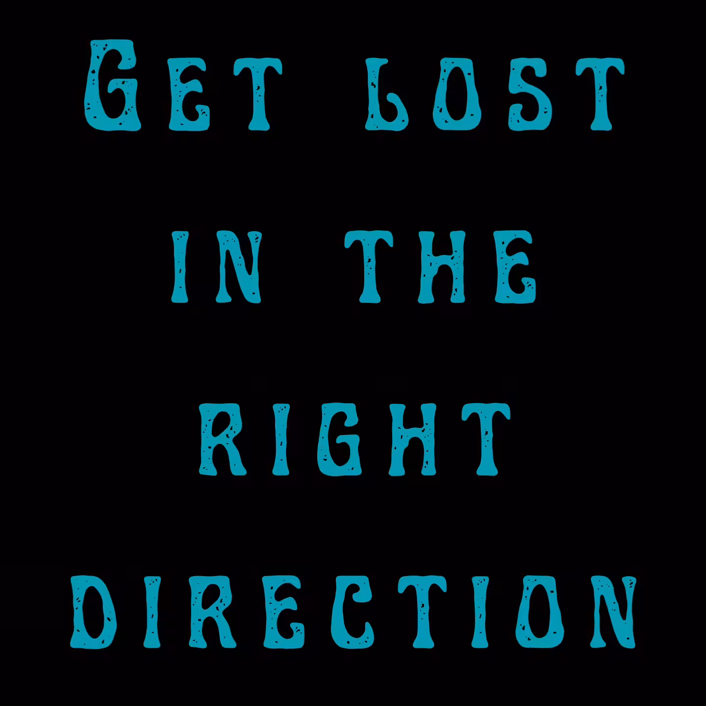 Get Lost in the Right Direction