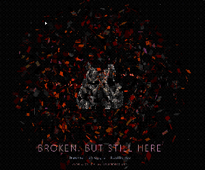BROKEN, BUT STILL HERE