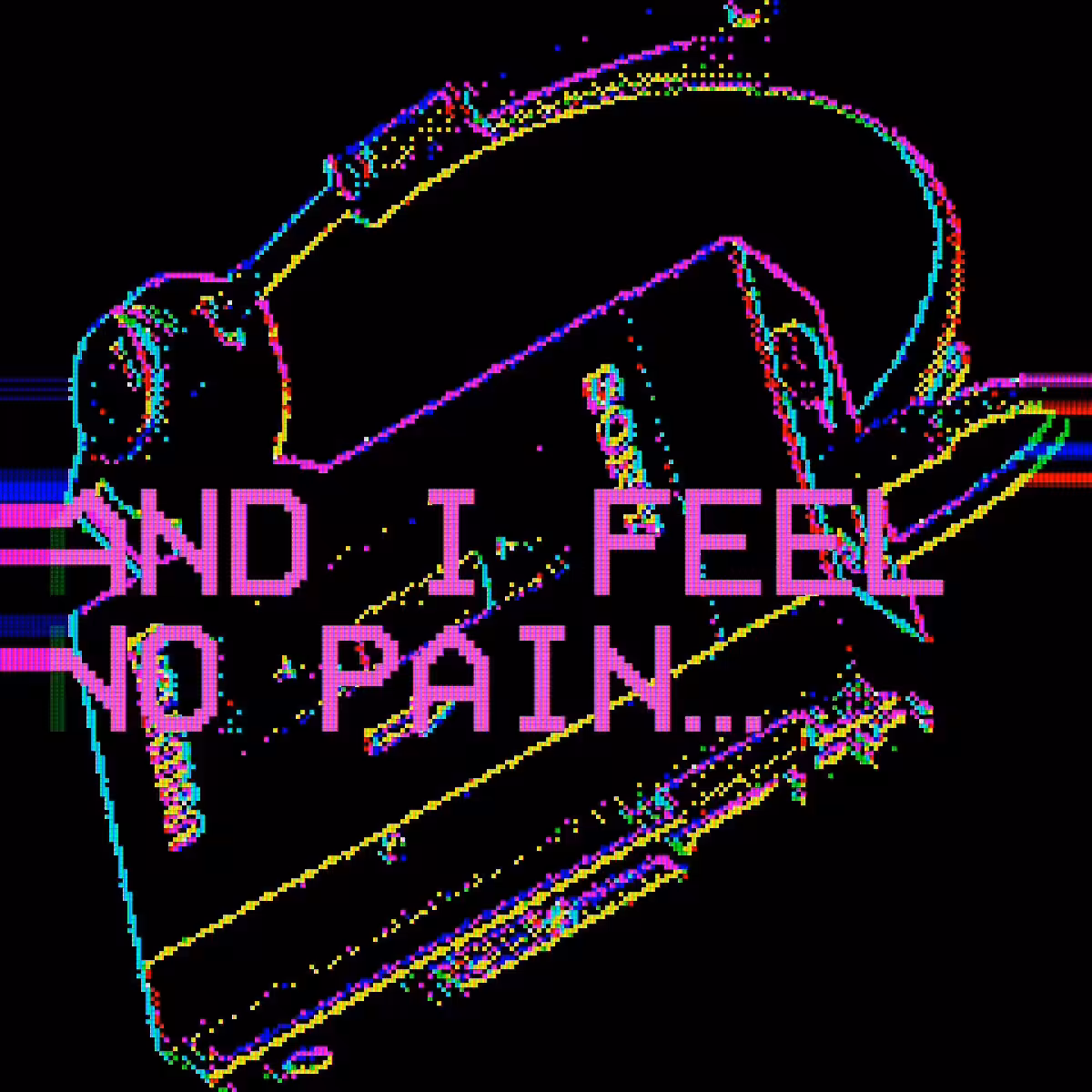 I FEEL NO PAIN