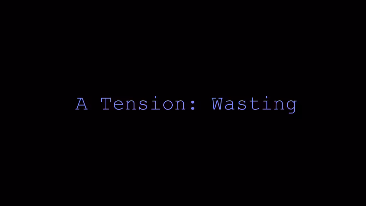 A Tension: Wasting