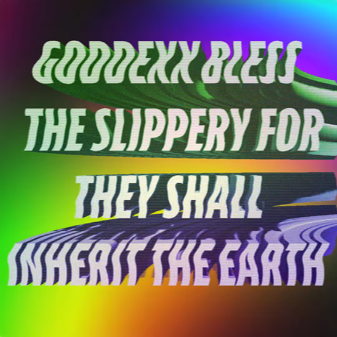Goddexx Bless The Slippery For They Shall Inherit The Earth