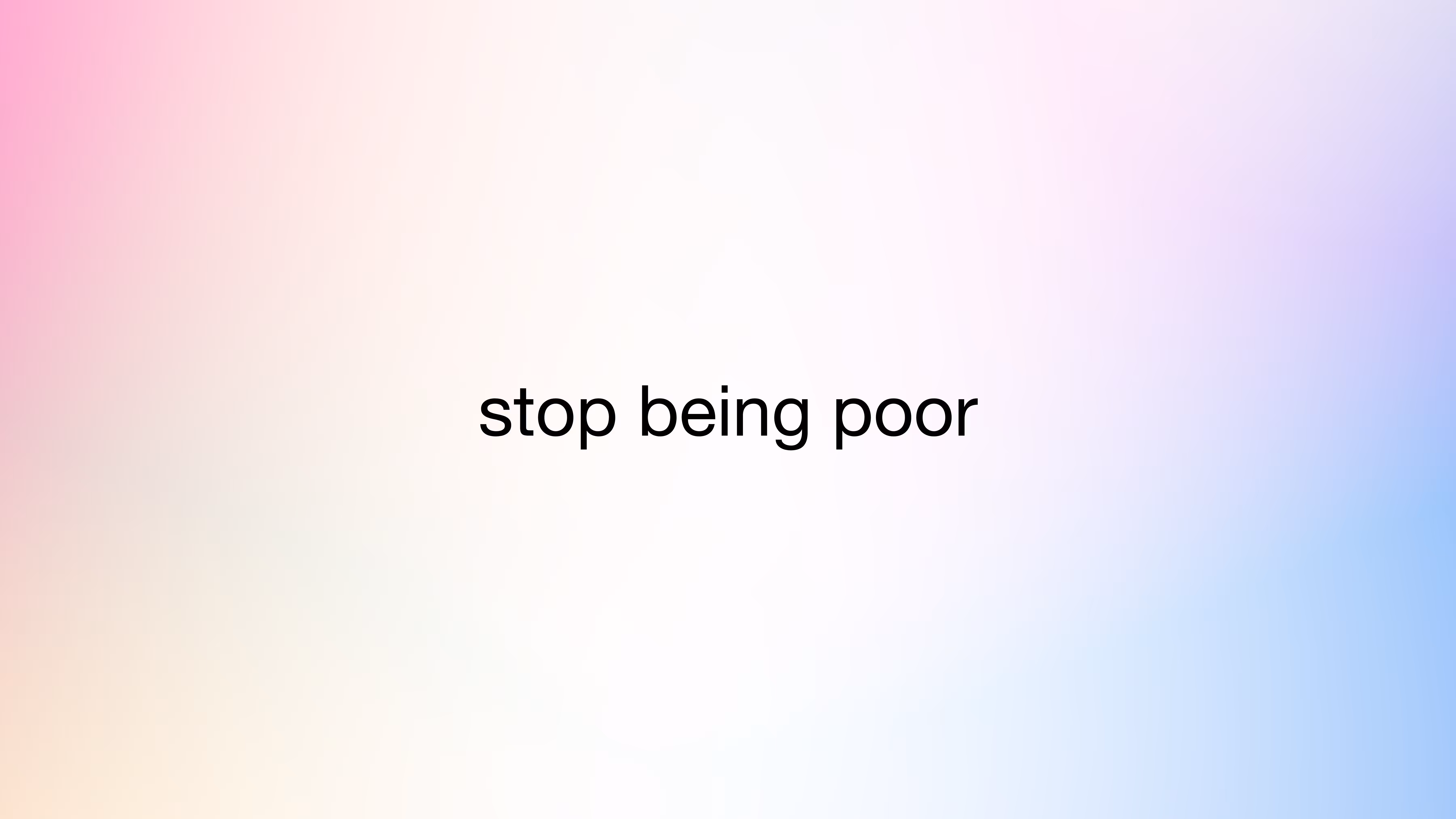 stop being poor